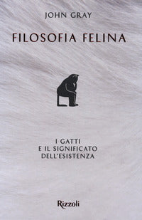 Filosofia felina - i gatti e il significato dell'esistenza 