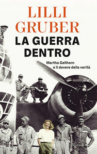 Guerra dentro - martha gellhorn e il dovere della verita' 