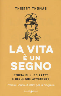 Vita e' un segno - storia di hugo pratt e delle sue avventure 