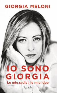 Io sono giorgia - le mie radici le mie idee 