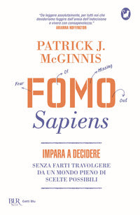 Fomo sapiens - impara a decidere senza farti travolgere da un mondo pieno di scelte 