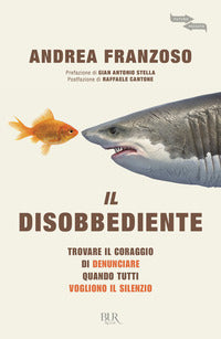 Disobbediente - trovare il coraggio di denunciare quando tutti vogliono il silenzio 
