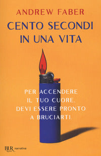 Cento secondi in una vita - per accender il tuo cuore devi essere pronto a bruciarti 