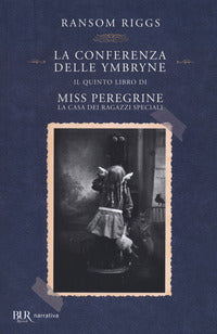 Conferenza delle ymbryne - il quinto libro di miss peregrine la casa dei ragazzi speciali 
