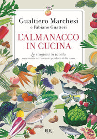 Almanacco in cucina - le stagioni in tavola raccontate attraverso i prodotti della terra 