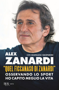 Quel ficcanaso di zanardi - osservando lo sport ho capito meglio la vita 