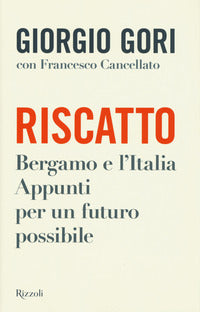 Riscatto - bergamo e l'italia appunti per un futuro possibile 