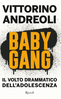 Baby gang - il volto drammatico dell'adolescenza 