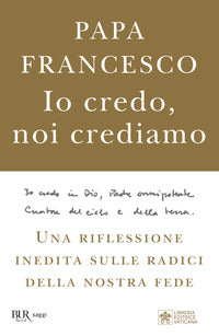 Io credo noi crediamo - una riflessione inedita sulle radici della nostra fede 