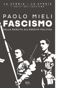 Fascismo - dalla nascita all'eredita' politica 
