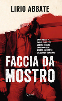 Faccia da mostro - un ex poliziotto omicidi eccellenti e stragi di mafia 