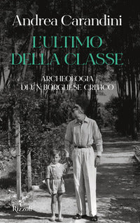 Ultimo della classe - archeologia di un borghese critico 