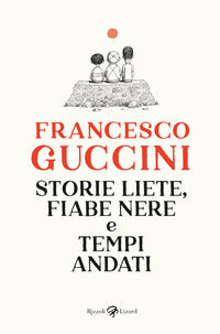 Storie liete fiabe nere e tempi andati 
