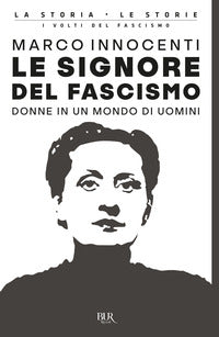 Signore del fascismo - donne in un mondo di uomini 