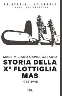 Storia della decima flottiglia mas 1943 - 1945 