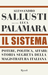 Sistema - potere politica affari storia segreta della magistratura italiana 
