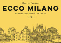 Ecco milano - ritratto di una citta' che cambia 