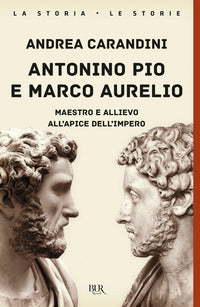 Antonino pio e marco aurelio - maestro e allievo all'apice dell'impero 
