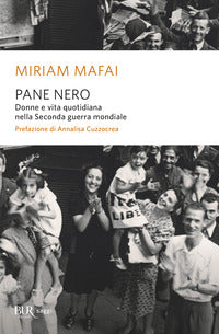 Pane nero - donne e vita quotidiana nella seconda guerra mondiale 