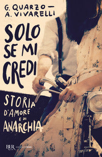 Solo se mi credi - storia d'amore e di anarchia 