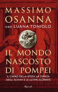 Mondo nascosto di pompei - il carro della sposa la stanza degli schiavi 