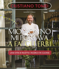 Mio nonno mi portava a fa' gli erbi - una vita di ricette e ricerca in cucina 