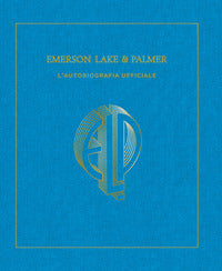 Emerson lake and palmer - l'autobiografia ufficiale 