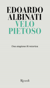 Velo pietoso - una stagione di retorica 
