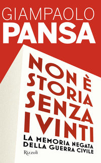 Non e' storia senza i vinti - la memoria negata della guerra civile 