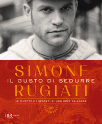 Gusto di sedurre - le ricette e i segreti di uno chef da amare 