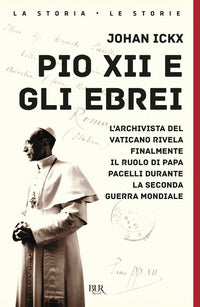 Pio xii e gli ebrei - l'archivista del vaticano rivela finalmente il ruolo di papa pacelli 