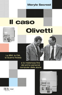 Caso olivetti - la ibm la cia la guerra fredda e la misteriosa fine del primo personal comput 