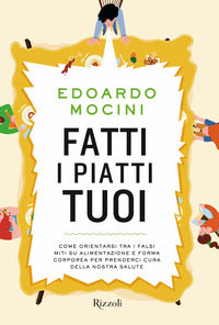 Fatti i piatti tuoi - come orientarsi tra i falsi miti su alimentazione e forma corporea 