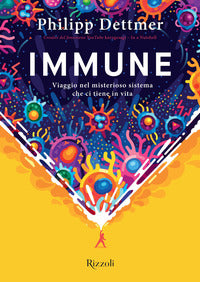 Immune - viaggio nel misterioso sistema che ci tiene in vita 