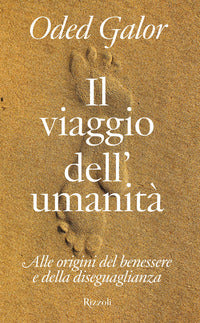 Viaggio dell'umanita' - alle origini del benessere e della diseguaglianza 