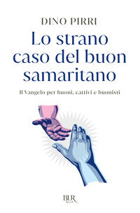 Strano caso del buon samaritano - il vangelo per buoni cattivi e buonisti 