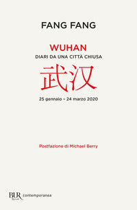 Wuhan - diari da una citta' chiusa 25 gennaio - 24 marzo 2020 
