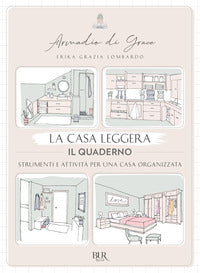 Casa leggera - il quaderno - strumenti e attivita' per una casa organizzata 