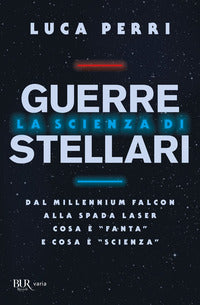 Scienza di guerre stellari - dal millennium falcon alla spada laser cosa e' fanta 