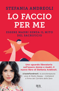 Lo faccio per me - essere madri senza il mito del sacrificio 