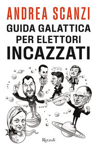 Guida galattica per elettori incazzati 