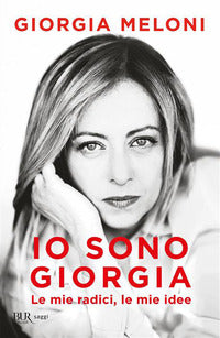 Io sono giorgia - le mie radici le mie idee 