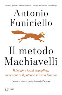 Metodo machiavelli - il leader e i suoi consiglieri: come servire il potere e salvarsi l'anima 