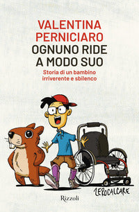 Ognuno ride a modo suo - storia di un bambino irriverente e sbilenco 