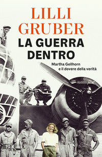 Guerra dentro - martha gellhorn e il dovere della verita' 