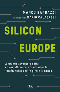 Silicon europe - la grande avventura della microelettronica e di un'azienda italofrancese 