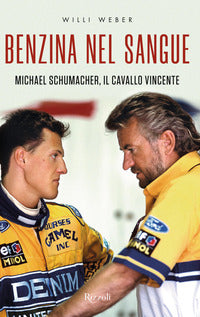 Benzina nel sangue michael schumacher il cavallo vincente 