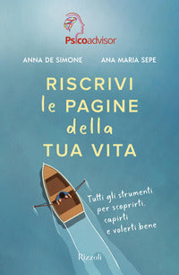 Riscrivi le pagine della tua vita - tutti gli strumenti per scoprirti capirti e volerti bene 