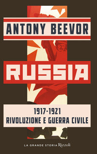 Russia 1917 - 1921 rivoluzione e guerra civile 