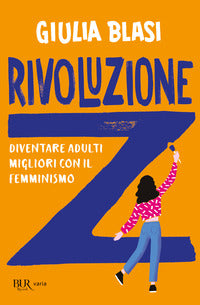 Rivoluzione z - diventare adulti migliori con il femminismo 